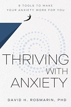 portada Thriving With Anxiety: 9 Tools to Make Your Anxiety Work for you (en Inglés)