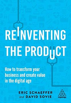 portada Reinventing the Product: How to Transform Your Business and Create Value in the Digital age (en Inglés)