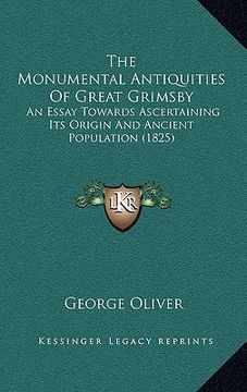 portada the monumental antiquities of great grimsby: an essay towards ascertaining its origin and ancient population (1825) (en Inglés)
