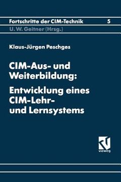 portada CIM-Aus- Und Weiterbildung: Entwicklung Eines CIM-Lehr- Und Lernsystems (in German)