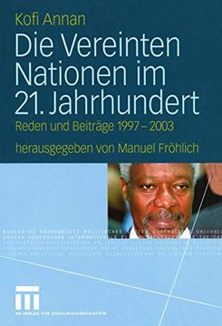 portada Die Vereinten Nationen Im 21. Jahrhundert: Reden Und Beiträge 1997 - 2003 (en Alemán)