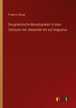 portada Die griechische Beredsamkeit in dem Zeitraum von Alexander bis auf Augustus 