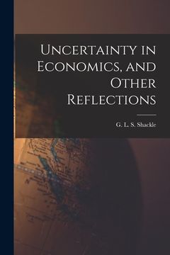 portada Uncertainty in Economics, and Other Reflections (en Inglés)
