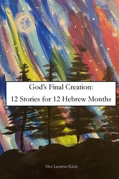 portada God's Final Creation: Twelve Stories for Twelve Hebrew Months