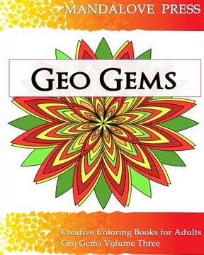 portada Geo Gems Three: 50 Geometric Design Mandalas Offer Hours of Coloring Fun! Everyone in the Family can Express Their Inner Artist! (in English)