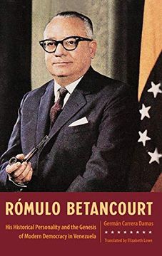 portada Rómulo Betancourt: His Historical Personality and the Genesis of Modern Democracy in Venezuela (in English)