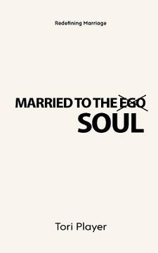 portada Married To The Soul: Redefining Marriage (en Inglés)