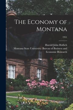 portada The Economy of Montana; 1951 (en Inglés)