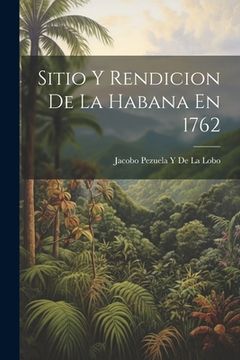 portada Sitio Y Rendicion De La Habana En 1762