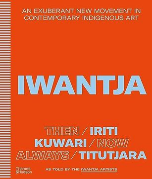 portada Iwantja: An Exuberant New Movement in Contemporary Indigenous Art (in English)