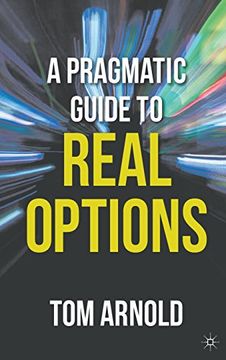 portada A Pragmatic Guide to Real Options (en Inglés)