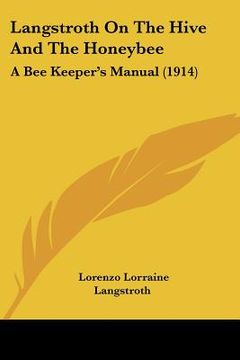 portada langstroth on the hive and the honeybee: a bee keeper's manual (1914) (en Inglés)