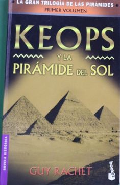 portada Keops y la Piramide del sol (Vol. 1, Gran Trilogia de las Piramid es) (in Spanish)