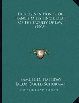 portada exercises in honor of francis miles finch, dean of the faculty of law (1908) (in English)