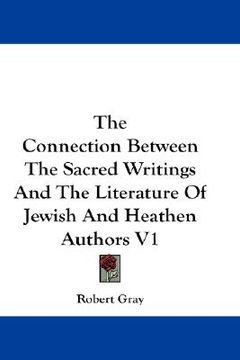 portada the connection between the sacred writings and the literature of jewish and heathen authors v1
