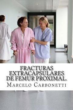 portada Fracturas extracapsulares de femur proximal.: Osteosíntesis con tornillo-placa deslizante (DHS) versus clavo gamma.