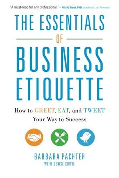 portada the essentials of business etiquette: how to greet, eat, and tweet your way to success