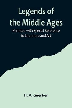 portada Legends of the Middle Ages; Narrated with Special Reference to Literature and Art 