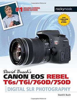 portada David Busch’s Canon EOS Rebel T6s/T6i/760D/750D Guide to Digital SLR Photography (en Inglés)