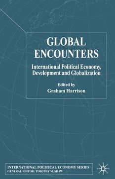 portada Global Encounters: International Political Economy, Development and Globalization (en Inglés)