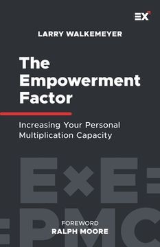 portada The Empowerment Factor: Increasing Your Personal Multiplication Capacity (en Inglés)
