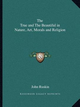 portada the true and the beautiful in nature, art, morals and religion (en Inglés)
