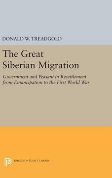 portada The Great Siberian Migration: Government and Peasant in Resettlement From Emancipation to the First World war (Princeton Legacy Library) (in English)