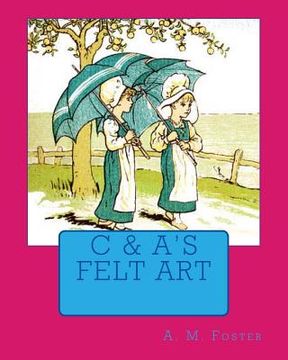 portada C & A's Felt Art (en Inglés)