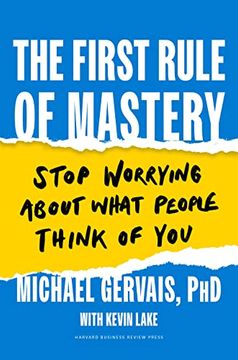 portada The First Rule of Mastery: Stop Worrying About What People Think of you (en Inglés)