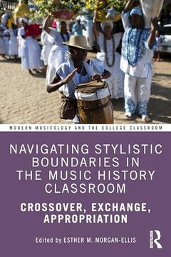 portada Navigating Stylistic Boundaries in the Music History Classroom: Crossover, Exchange, Appropriation (Modern Musicology and the College Classroom) (en Inglés)