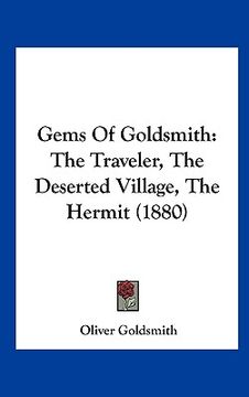 portada gems of goldsmith: the traveler, the deserted village, the hermit (1880) (en Inglés)