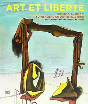 portada Art et Liberte: Rupture, war and Surrealism in Egypt (1938-1948) Spanish Edition (en Inglés)