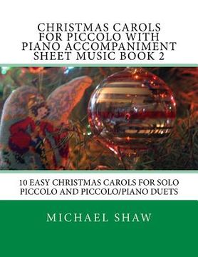 portada Christmas Carols For Piccolo With Piano Accompaniment Sheet Music Book 2: 10 Easy Christmas Carols For Solo Piccolo And Piccolo/Piano Duets (en Inglés)