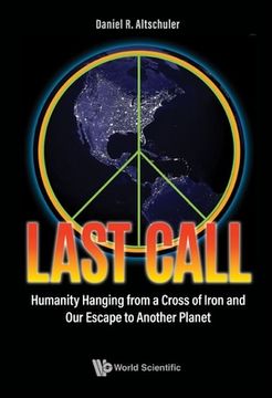 portada Last Call: Humanity Hanging from a Cross of Iron and Our Escape to Another Planet 