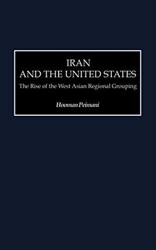 portada Iran and the United States: The Rise of the West Asian Regional Grouping (in English)