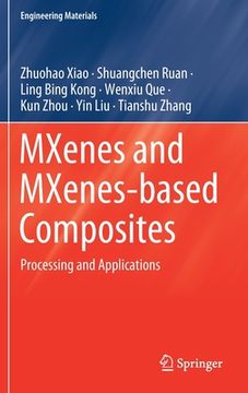 portada Mxenes and Mxenes-Based Composites: Processing and Applications (en Inglés)
