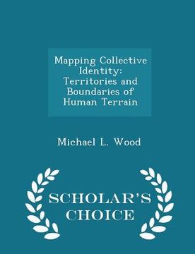 portada Mapping Collective Identity: Territories and Boundaries of Human Terrain - Scholar's Choice Edition (en Inglés)