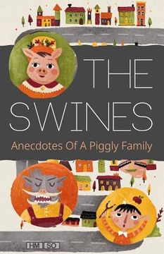 portada The Swines: Anecdotes Of A Piggly Family (en Inglés)