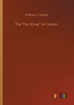 portada The Fan Kwae At Canton (en Inglés)