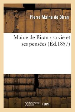 portada Maine de Biran: Sa vie et ses Pensées (Éd. 1857) (Philosophie) (en Francés)
