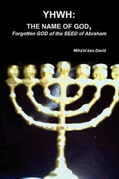 portada yhwh: the name of god, forgotten god of the seed of abraham (en Inglés)