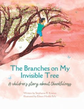 The Branches on My Invisible Tree: A children's story about thankfulness (en Inglés)