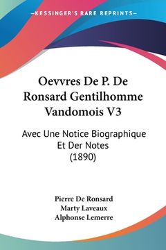 portada Oevvres De P. De Ronsard Gentilhomme Vandomois V3: Avec Une Notice Biographique Et Der Notes (1890) (en Francés)