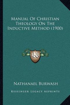 portada manual of christian theology on the inductive method (1900) (en Inglés)