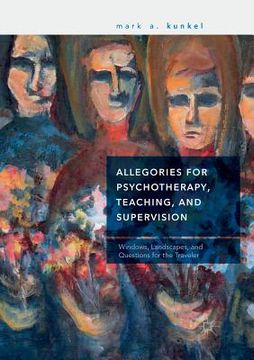 portada Allegories for Psychotherapy, Teaching, and Supervision: Windows, Landscapes, and Questions for the Traveler (in English)