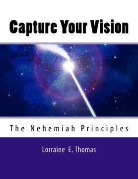 portada Capture Your Vision: The Nehemiah Principles