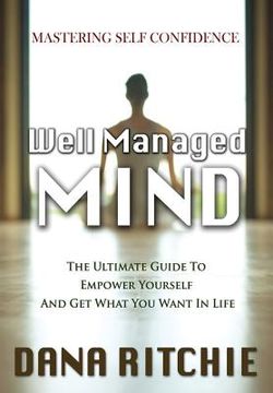 portada Well Managed Mind: The Ultimate Guide To Empower Yourself & Get What You Want In Life (en Inglés)