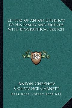 portada letters of anton chekhov to his family and friends with biographical sketch (in English)