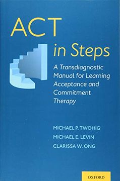 portada Act in Steps: A Transdiagnostic Manual for Learning Acceptance and Commitment Therapy (en Inglés)