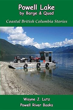 portada Powell Lake by Barge and Quad: Coastal British Columbia Stories